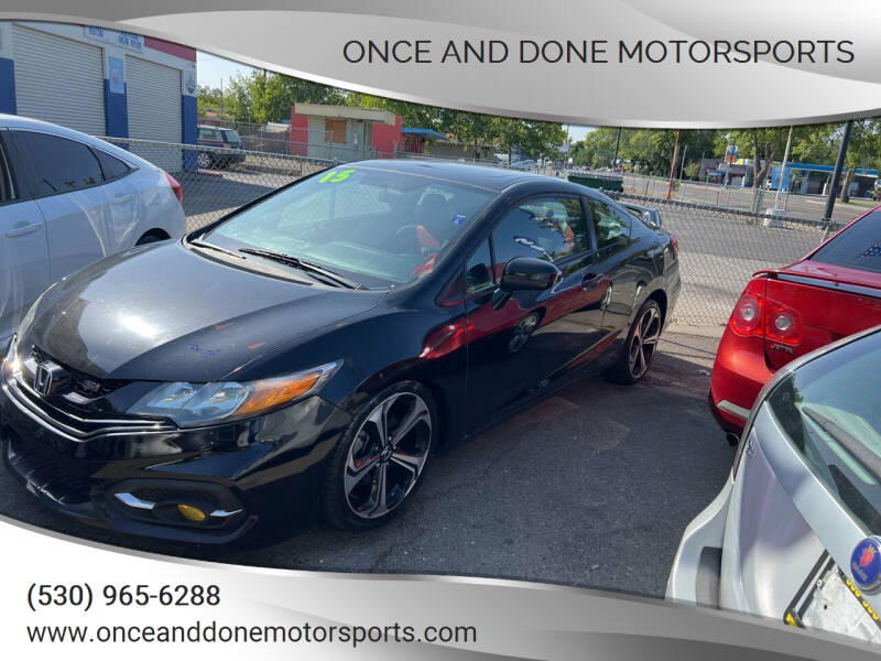2015 Honda Civic for sale at Once and Done Motorsports in Chico CA