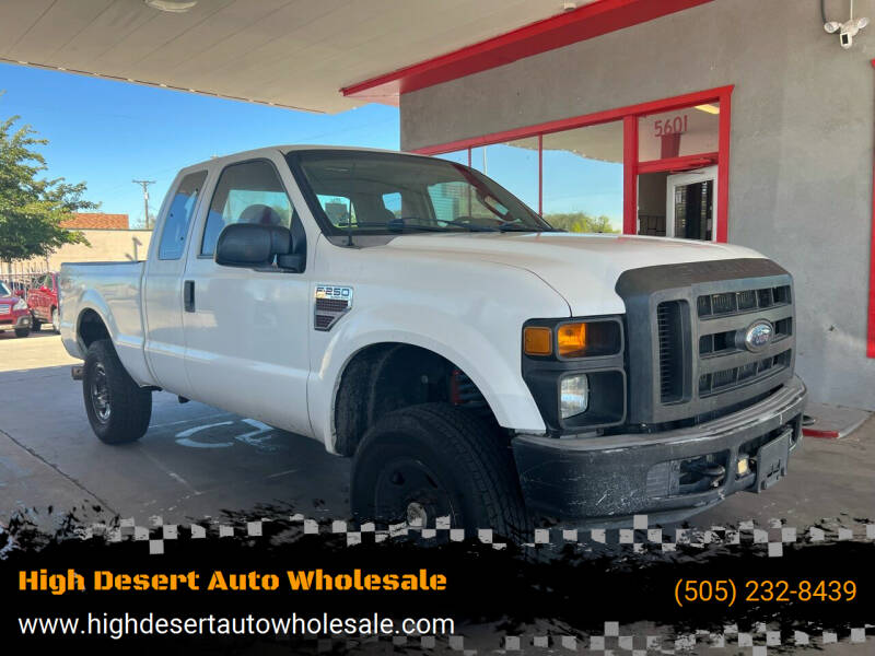 2008 Ford F-250 Super Duty for sale at High Desert Auto Wholesale in Albuquerque NM