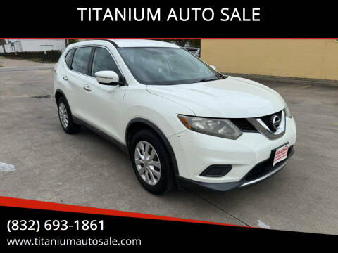 2015 Nissan Rogue for sale at TITANIUM AUTO SALE in Houston TX