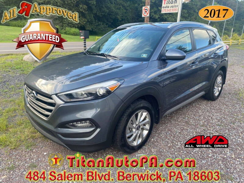 2017 Hyundai Tucson for sale at Titan Auto Sales in Berwick PA