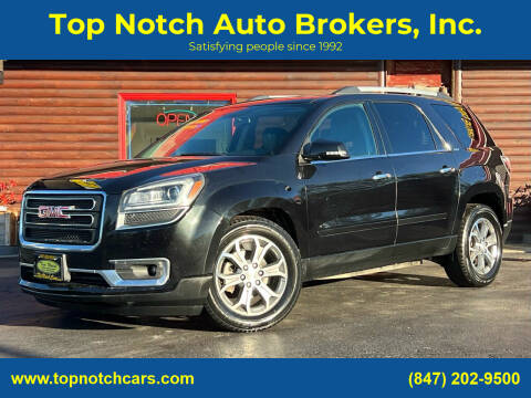 2014 GMC Acadia for sale at Top Notch Auto Brokers, Inc. in McHenry IL