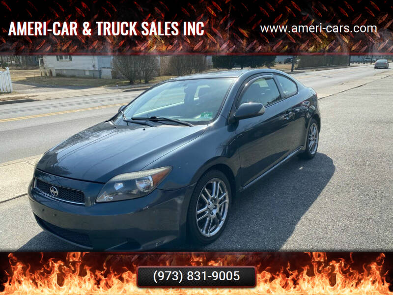 2007 Scion tC for sale at AMERI-CAR & TRUCK SALES INC in Haskell NJ