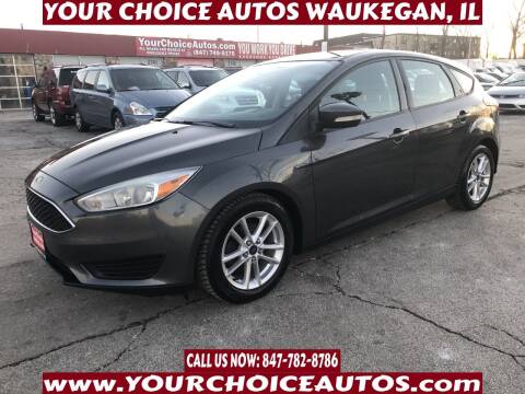 2015 Ford Focus for sale at Your Choice Autos - Waukegan in Waukegan IL