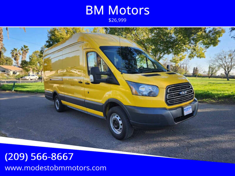 2015 Ford Transit for sale at BM Motors in Modesto CA