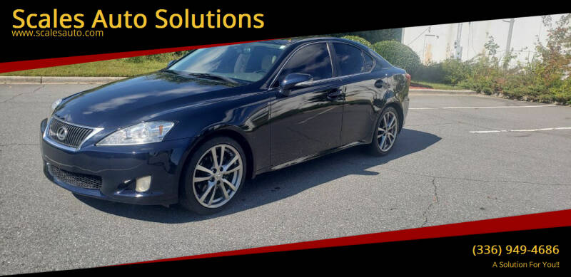 2009 Lexus IS 250 for sale at Scales Auto Solutions in Madison NC