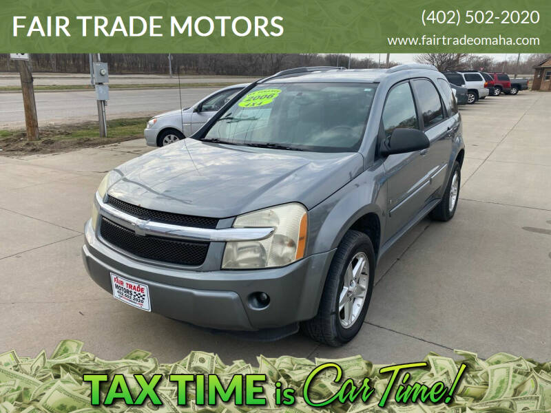 2006 Chevrolet Equinox for sale at FAIR TRADE MOTORS in Bellevue NE