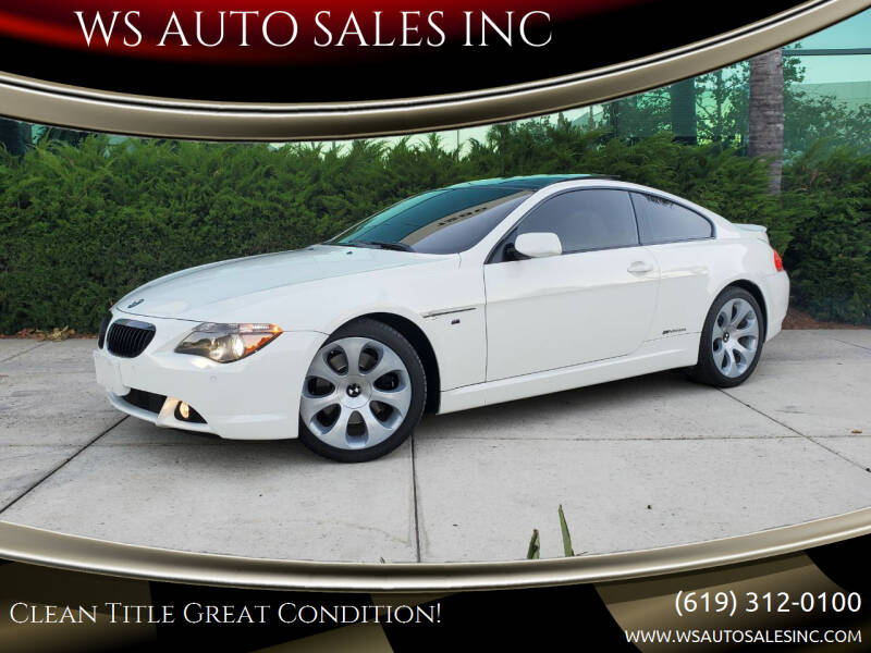 2006 BMW 6 Series for sale at WS AUTO SALES INC in El Cajon CA