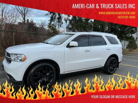 2013 Dodge Durango for sale at AMERI-CAR & TRUCK SALES INC in Haskell NJ
