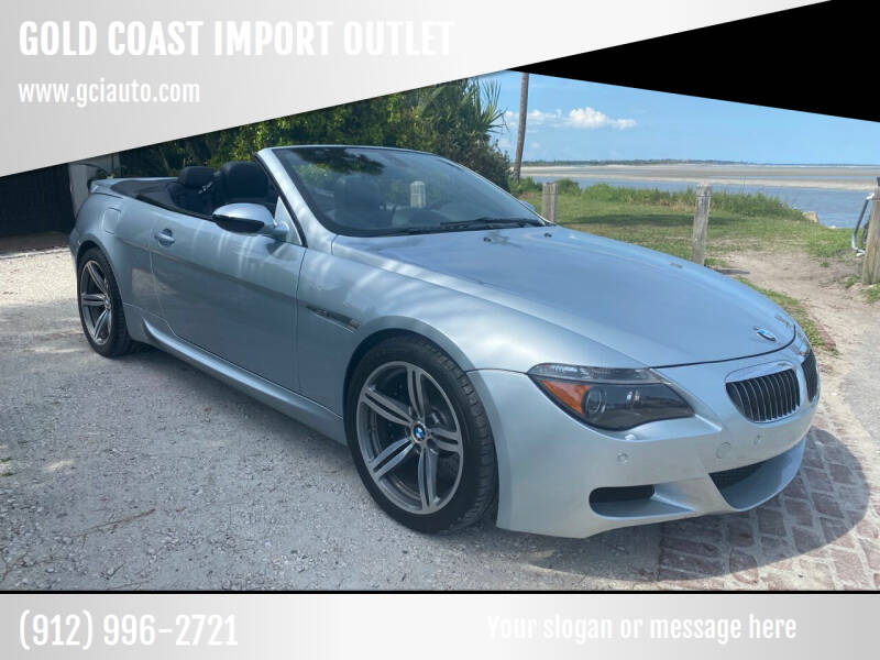 2007 BMW M6 for sale at GOLD COAST IMPORT OUTLET in Saint Simons Island GA