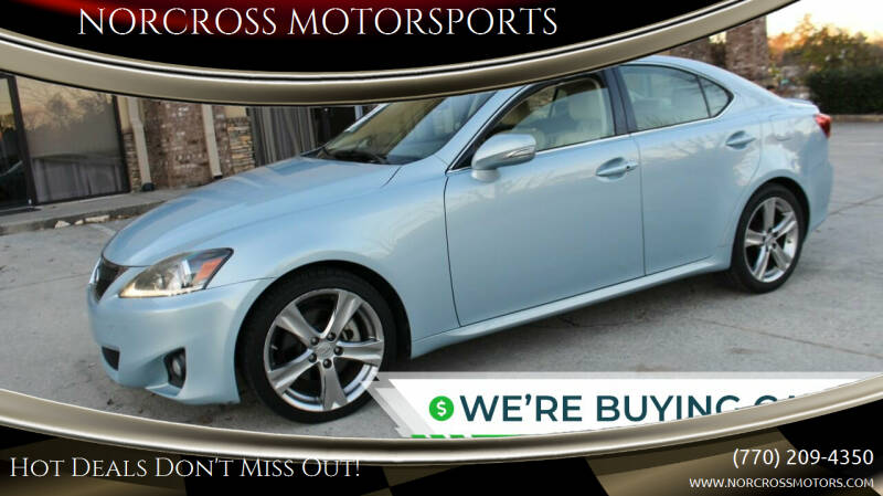 2012 Lexus IS 250 for sale at NORCROSS MOTORSPORTS in Norcross GA