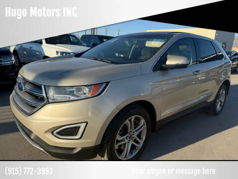 2017 Ford Edge for sale at Hugo Motors INC in El Paso TX