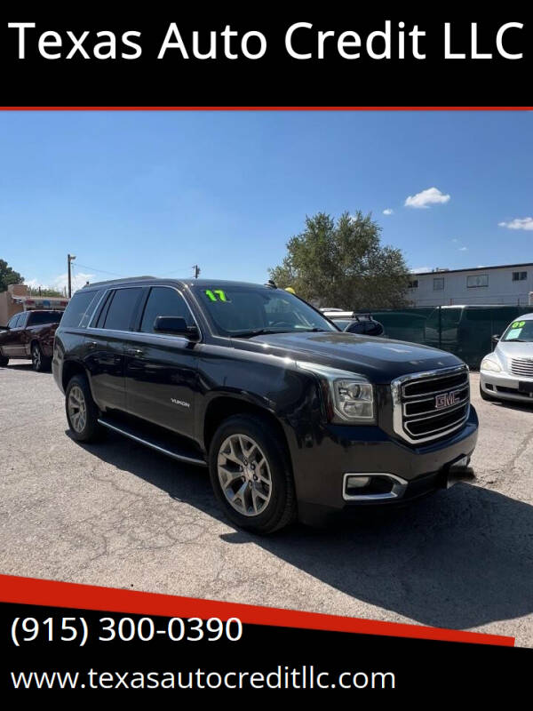 2017 GMC Yukon for sale at Texas Auto Credit LLC in El Paso TX