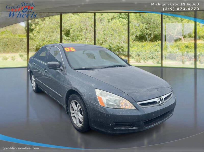 2006 Honda Accord for sale at GREAT DEALS ON WHEELS in Michigan City IN