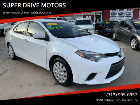 2015 Toyota Corolla for sale at SUPER DRIVE MOTORS in Houston TX