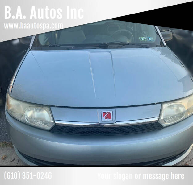 2003 Saturn Ion for sale at B.A. Autos Inc in Allentown PA