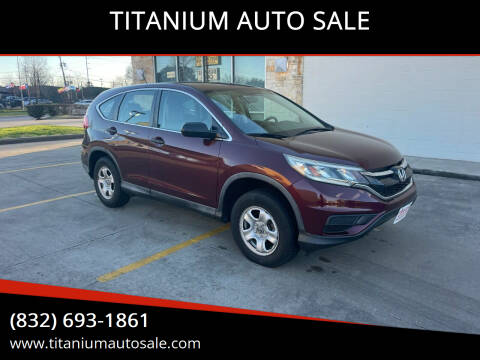 2015 Honda CR-V for sale at TITANIUM AUTO SALE in Houston TX