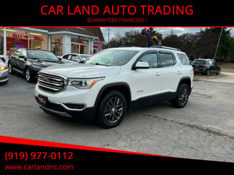 2018 GMC Acadia for sale at CAR LAND  AUTO TRADING - CAR LAND AUTO TRADING in Raleigh NC