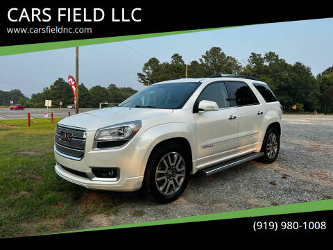 2013 GMC Acadia for sale at CARS FIELD LLC in Smithfield NC