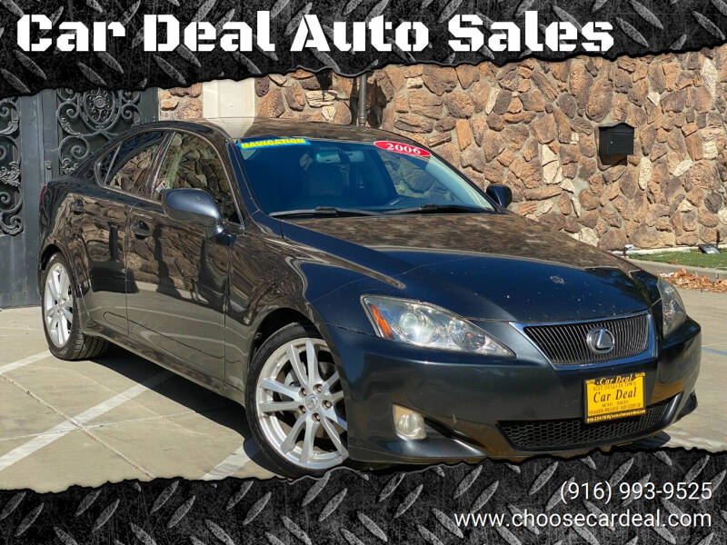 2006 Lexus IS 250 for sale at Car Deal Auto Sales in Sacramento CA