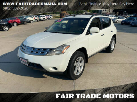 2005 Nissan Murano for sale at FAIR TRADE MOTORS in Bellevue NE