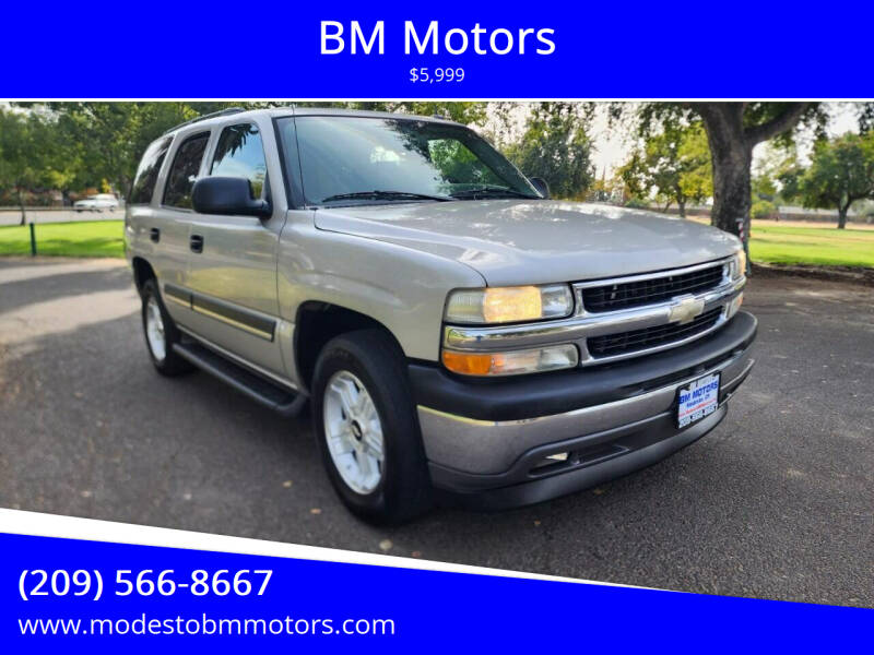 2005 Chevrolet Tahoe for sale at BM Motors in Modesto CA